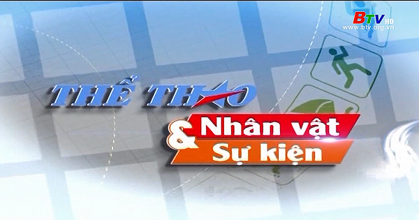 Thể thao - Nhân vật và sự kiện (4/06/2022)